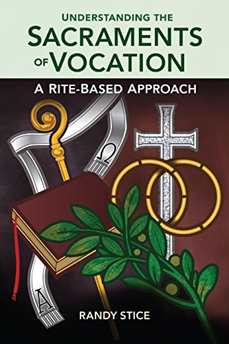 Understanding the Sacraments of Vocation: A Rite-Based Approach