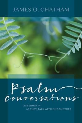 Psalm Conversations: Listening In as They Talk with One Another