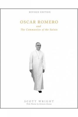 Oscar Romero and the Communion of the Saints: A Biography