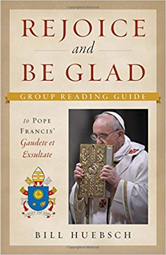 Rejoice and Be Glad: A Group Reading Guide to Pope Francis' Gaudete et Exsultate