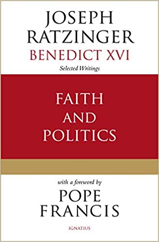 Faith and Politics: Benedict XVI Selected Writings