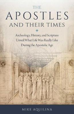 Apostles and Their Times: Archeology, History and Scripture