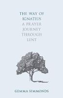 Way of Ignatius: A prayer journey through Lent