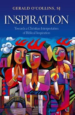Inspiration: Towards a Christian Interpretation of Biblical Inspiration