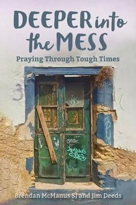 Deeper into the Mess - Praying Through Tough Times