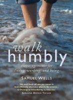 Walk Humbly Encouragements for living, working and being