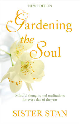 Gardening the Soul: Soothing Seasonal Thoughts for Jaded Modern Souls