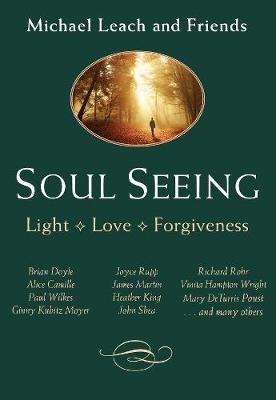 Soul Seeing: Light, Love , Forgiveness