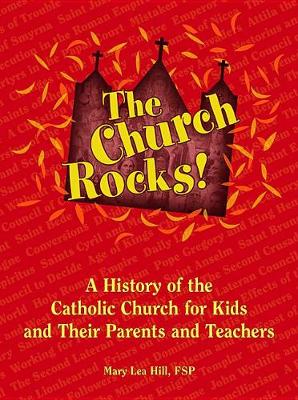 The Church Rocks: A History of the Catholic Church for Kids and Their Parents and Teachers