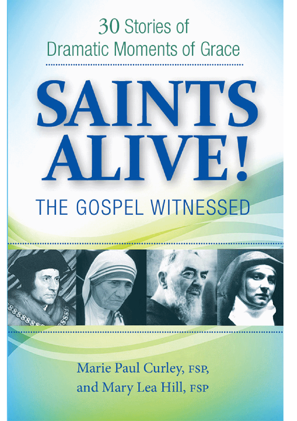Saints Alive! The Gospel Witnessed
