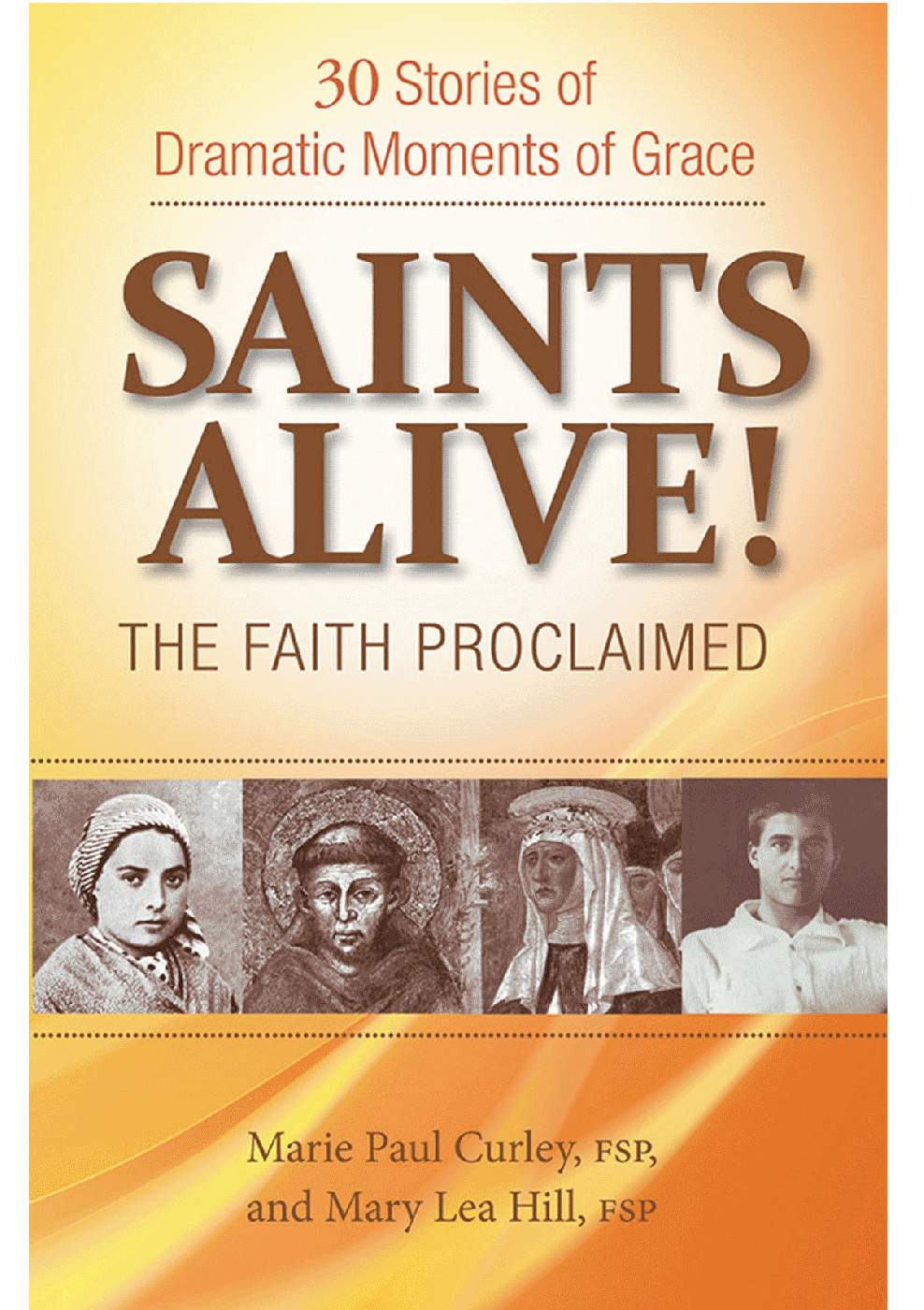 Saints Alive! The Faith Proclaimed
