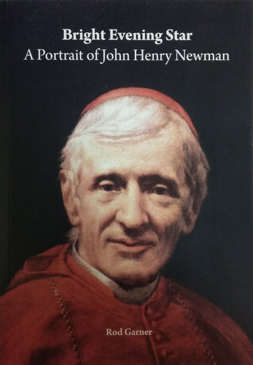 Bright Evening Star A Portrait of John Henry Newman