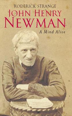 John Henry Newman - A Mind Alive