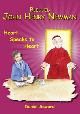 Blessed John Henry Newman: Heart Speaks to Heart