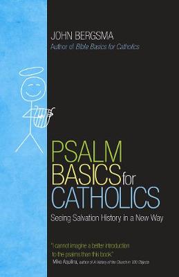 Psalm Basics for Catholics: Seeing Salvation History in a New Way