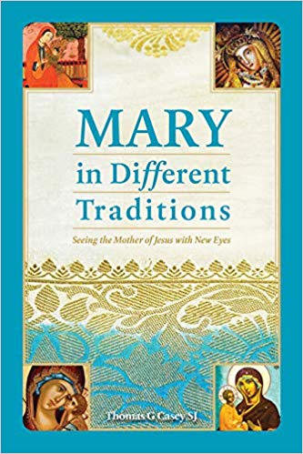 Mary in Different Traditions: Seeing the Mother of Jesus with New Eyes