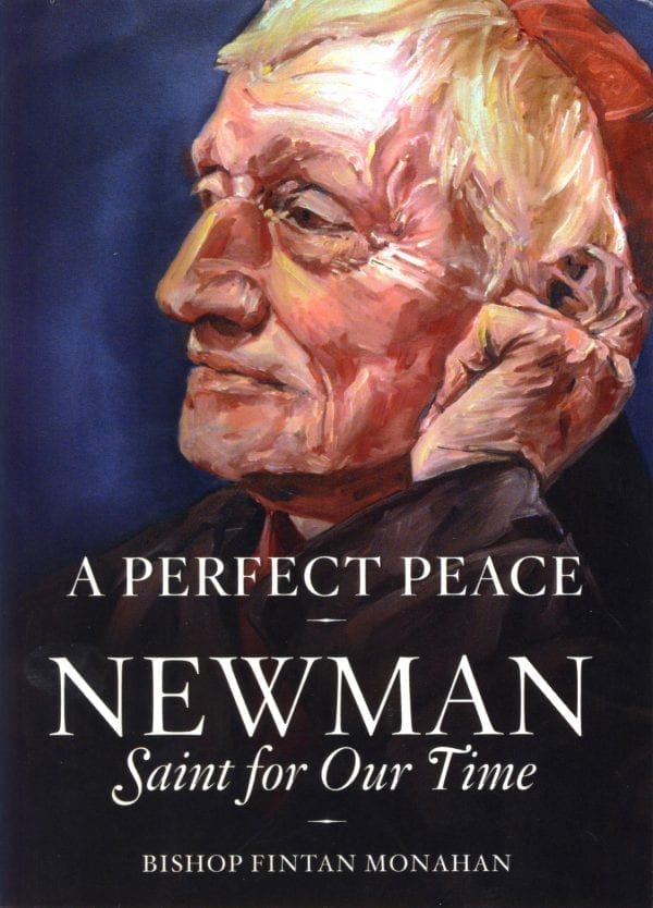 A Perfect Peace: Newman, Saint for Our Time