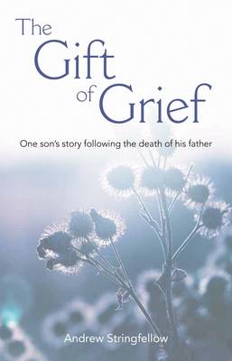 Gift of Grief: One Son's Story Following the Death of His Father