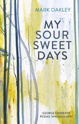 My Sour-Sweet Days: George Herbert's Poems through Lent