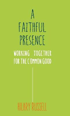A Faithful Presence: Working Together for the Common Good