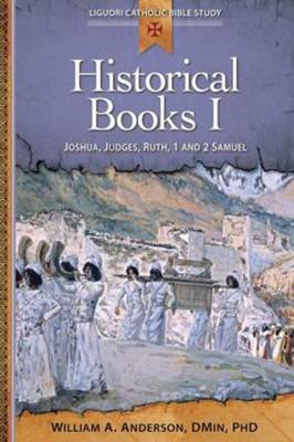 Historical Books 1: Joshua, Judges, Ruth, 1 and 2 Samuel