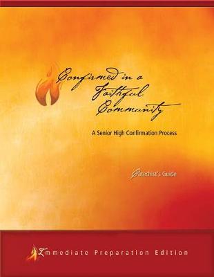 Confirmed in a Faithful Community: Six-Week Immediate Preparation