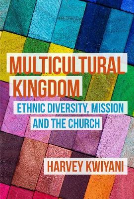 Multicultural Kingdom: Ethnic Diversity, Mission and the Church