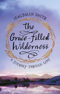 Grace-filled Wilderness: A Journey Through Lent
