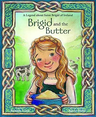 Brigid and the Butter: A Legend about St. Brigid of Ireland