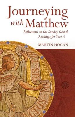 Journeying with Matthew: Reflections on the Sunday Gospel Readings for Year A