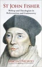 St John Fisher: Bishop and Theologian in Reformation and Controversy