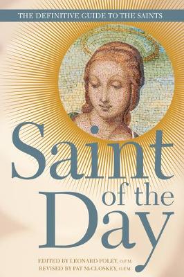 Saint of the Day: The Definitive Guide to the Saints