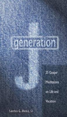 Generation J: 25 Gospel Meditations on Life and Vocation