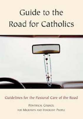 Guide to the Road for Catholics: Guidelines for Pastoral Care of the Road