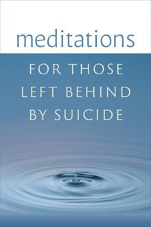 Meditations for those left behind bu Suicide