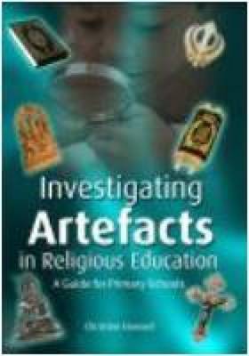 Investigating Artefacts in Religious Education: A Guide For Primary Schools