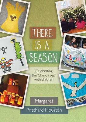 There is a Season: Celebrating the Church Year with Children