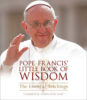 Pope Francis' Little Book of Wisdom: The Essentia Teachings