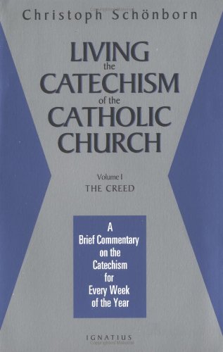 Living the Catechism of the Catholic Church: The Creed v. 1: A Brief Commentary on the Catechism
