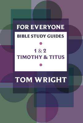 For Everyone Bible Study Guides - 1 - 2 Timothy and Titus