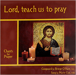 CD Lord Teach Us To Pray: Chants for Prayer