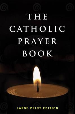 The Catholic Prayer Book: Large Print