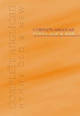 Complete Anglican Hymns Old and New Melody Edition