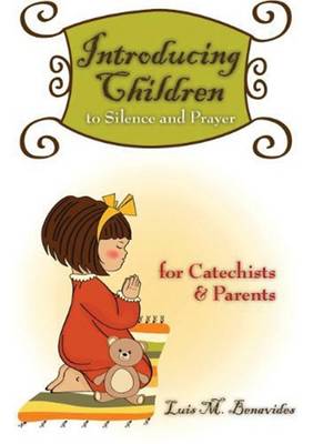 Introducing Children to Silence and Prayer: For Catechists and Parents