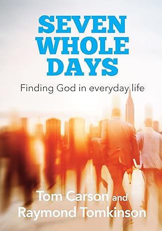 Seven Whole Days: Finding God in Everyday Life