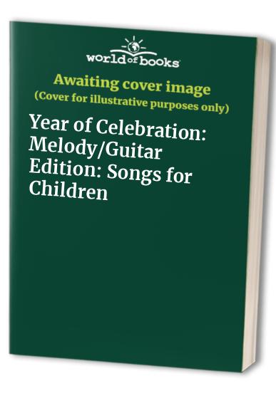 Year of Celebration: Melody/Guitar Edition: Songs for Children