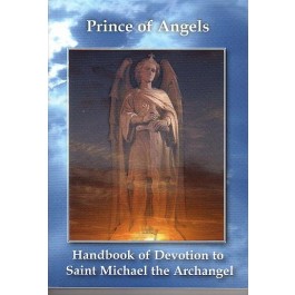 Prince of Angels: Handbook of Devotion to St Michael the Archangel