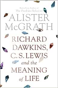 Richard Dawkins, C S Lewis and The Meaning of Life