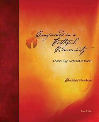 Confirmed in a Faithful Community: A Senior High Confirmation Process Candidate's Book