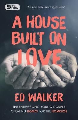 A House Built on Love: The enterprising couple creating homes for the homeless